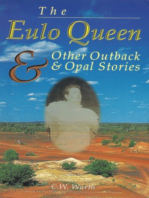 cover image of The Eulo Queen and Other Outback and Opal Stories
